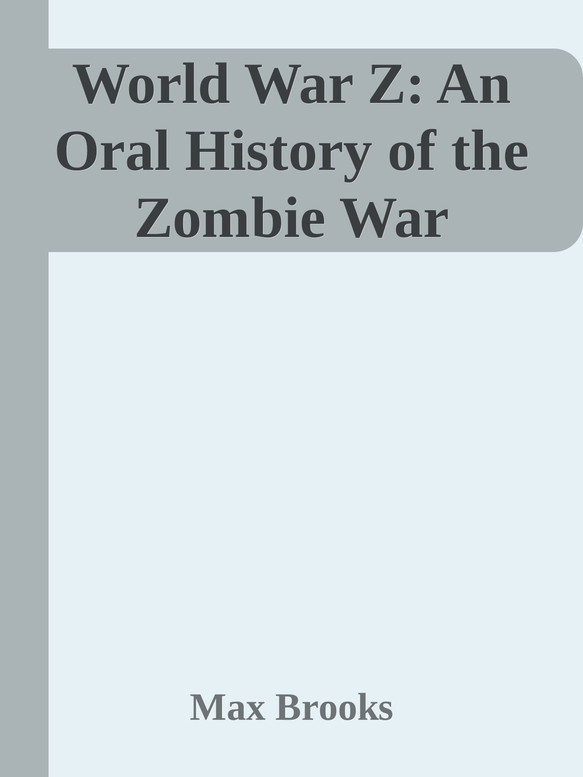 World War Z: An Oral History of the Zombie War