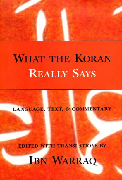 What the Koran Really Says: Language, Text, and Commentary