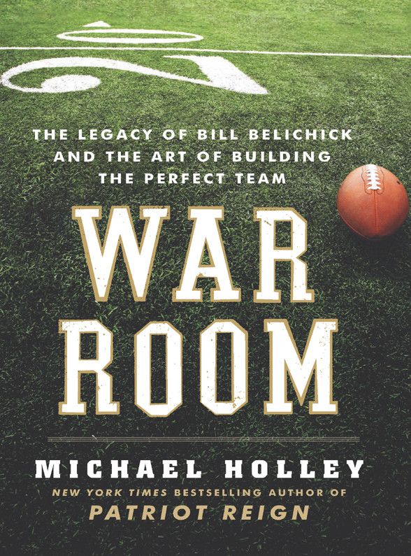 War Room: The Legacy of Bill Belichick and the Art of Building the Perfect Team