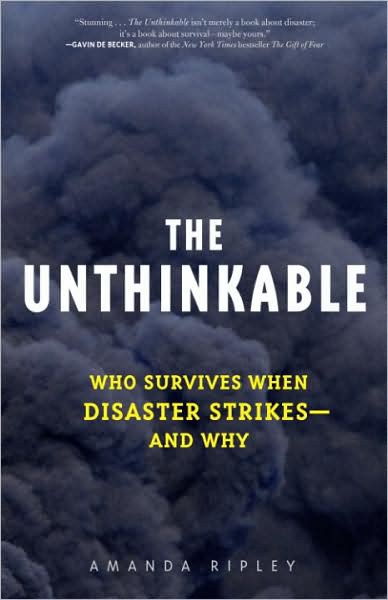 Unthinkable: Who Survives When Disaster Strikes - and Why