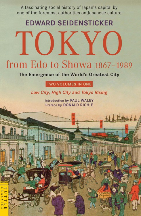 Tokyo From Edo to Showa 1867-1989: The Emergence of the World's Greatest City