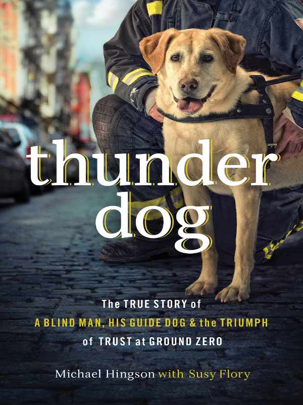 Thunder Dog: The True Story of a Blind Man, His Guide Dog, and the Triumph of Trust at Ground Zero