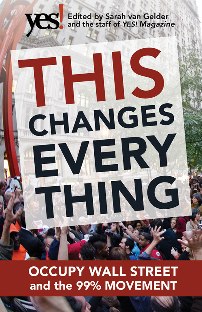 This Changes Everything: Occupy Wall Street and the 99% Movement