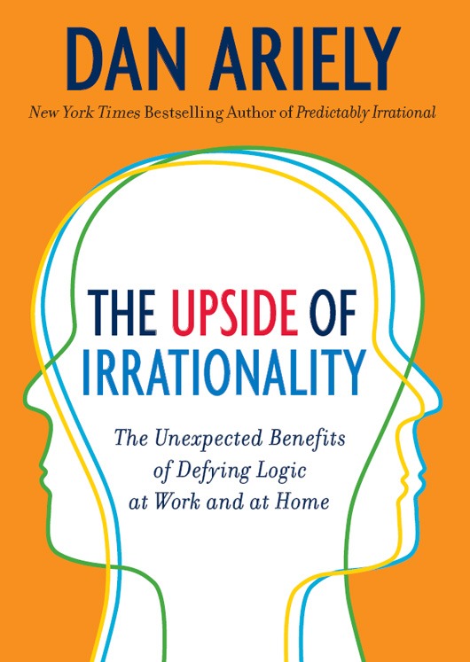 The Upside Of Irrationality