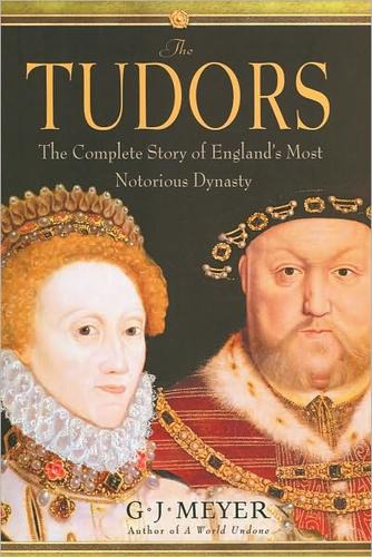 The Tudors: The Complete Story of England's Most Notorious Dynasty