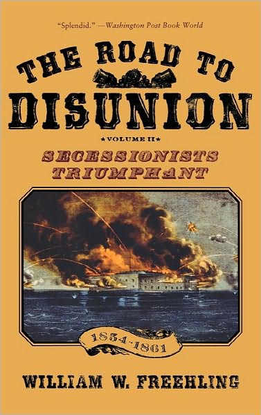 The Road to Disunion: Secessionists Triumphant, 1854-1861