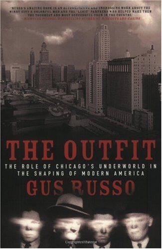 The Outfit: The Role of Chicago's Underworld in the Shaping of Modern America