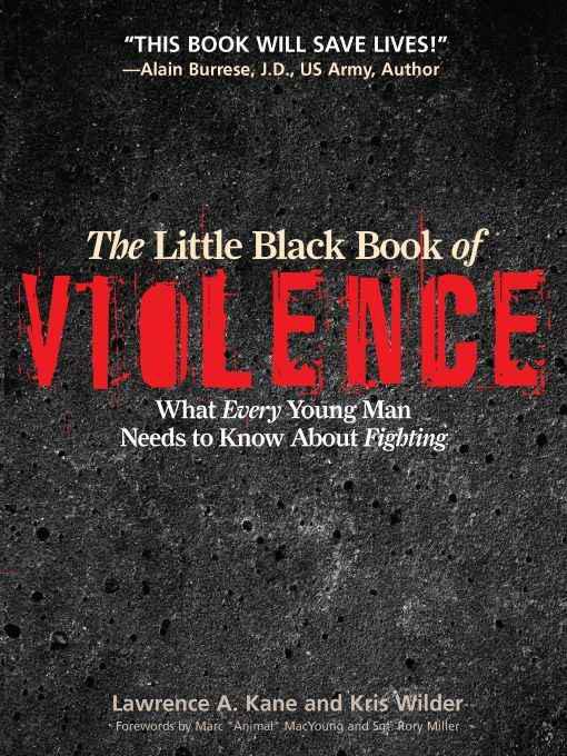 The Little Black Book of Violence: What Every Young Man Needs to Know About Fighting