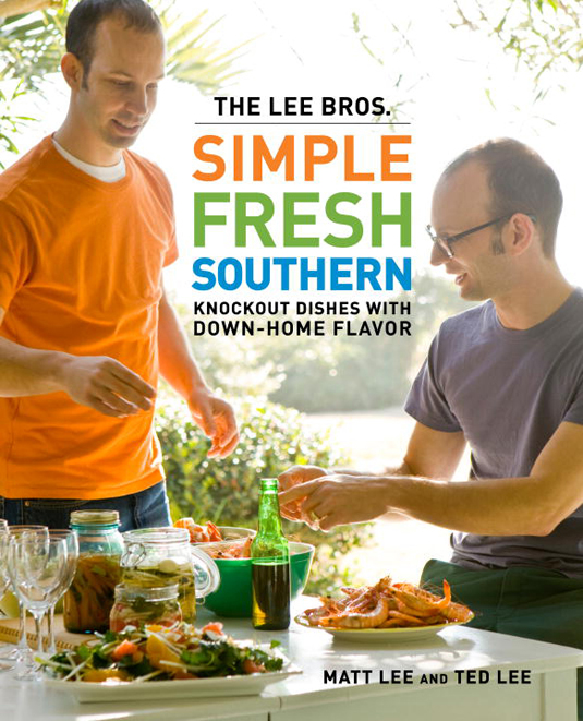 The Lee Bros. Simple Fresh Southern: Knockout Dishes With Down-Home Flavor