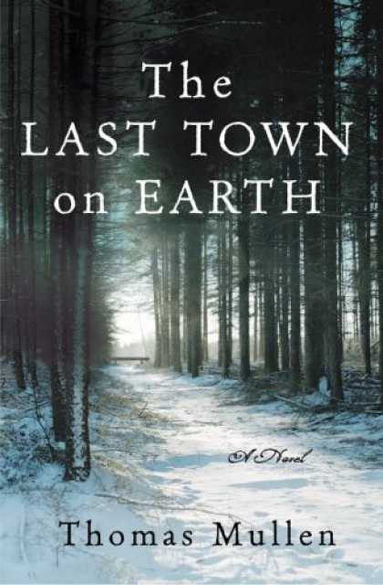 The Last Town on Earth: A Novel