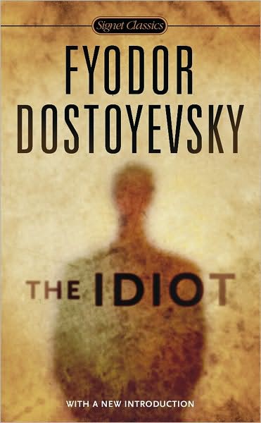 The Idiot: Translated by Henry and Olga Carlisle (Signet)