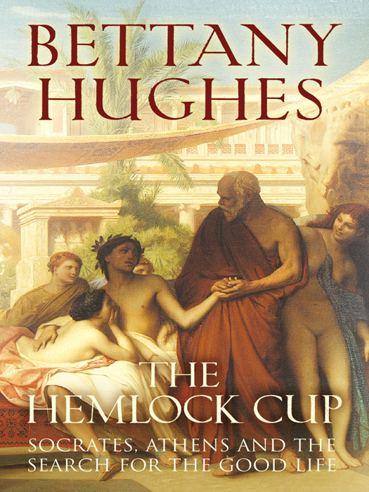 The Hemlock Cup: Socrates, Athens, and the Search for the Good Life