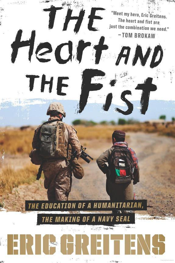 The Heart and the Fist: The Education of a Humanitarian, the Making of a Navy SEAL