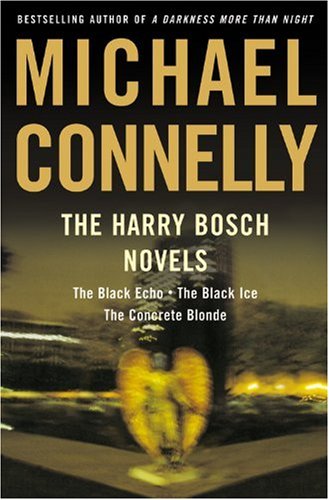 The Harry Bosch Novels: The Black Echo, The Black Ice, The Concrete Blonde