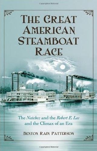 The great American steamboat race: the Natchez and the Robert E. Lee and the climax of an era