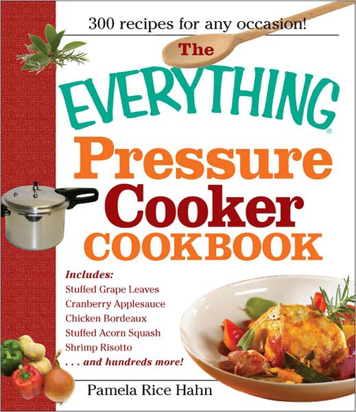 The Everything Pressure Cooker Cookbook