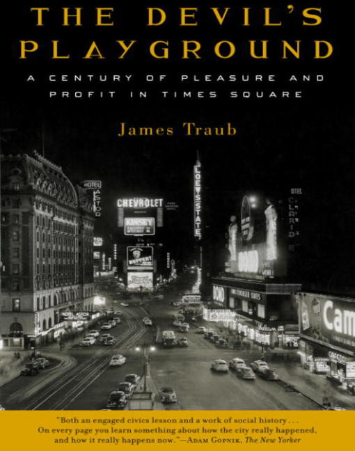 The Devil's Playground: A Century of Pleasure and Profit in Times Square