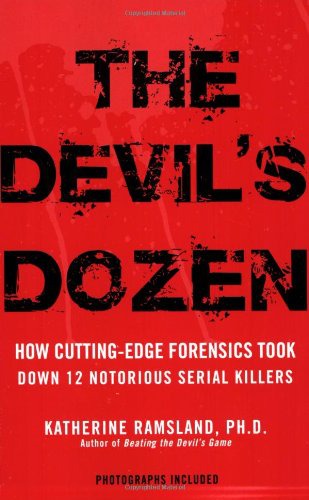 The Devil's Dozen: How Cutting-Edge Forensics Took Down 12 Notorious Serial Killers