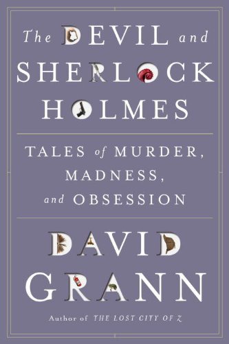 The Devil and Sherlock Holmes: Tales of Murder, Madness, and Obsession