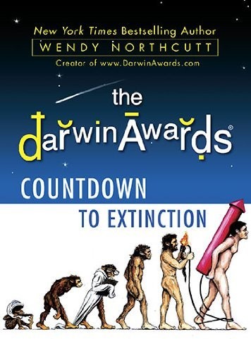 The Darwin Awards Countdown to Extinction