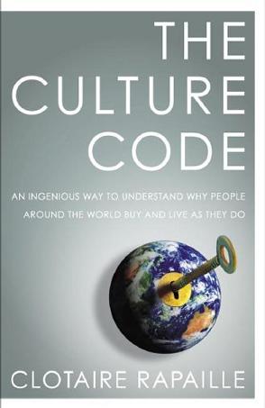 The Culture Code: An Ingenious Way to Understand Why People Around the World Buy and Live as They Do