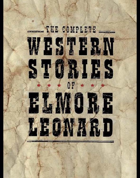 The Complete Western Stories of Elmore Leonard