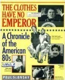 The Clothes Have No Emperor: A Chronicle of the American '80s