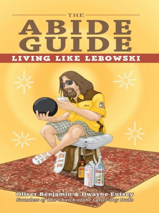 The Abide Guide: Living Like Lebowski