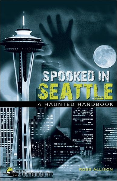 Spooked in Seattle: A Haunted Handbook