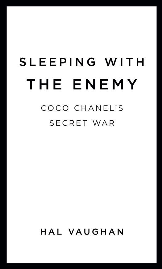 Sleeping With the Enemy: Coco Chanel's Secret War