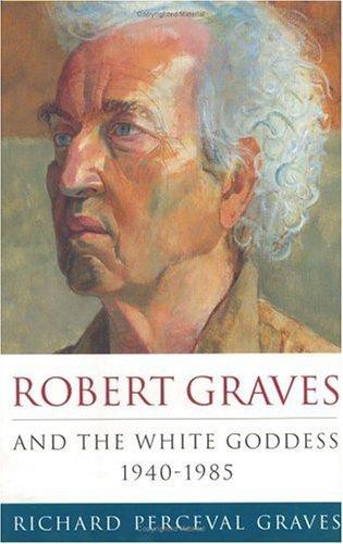 Robert Graves and the White Goddess: 1940-1985