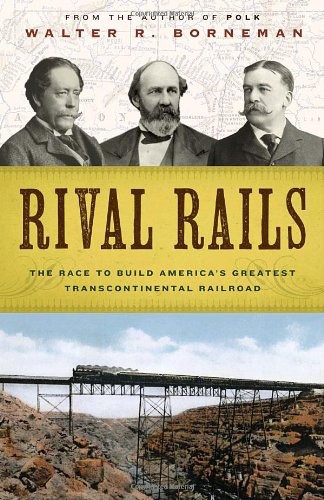 Rival Rails: The Race to Build America's Greatest Transcontinental Railroad