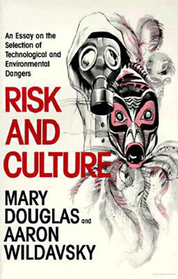 Risk and Culture: An Essay on the Selection of Technical and Environmental Dangers