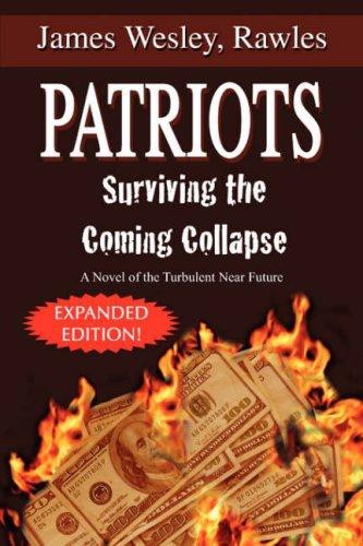 Patriots: Surviving the Coming Collapse: A Novel of the Turbulent Near Future