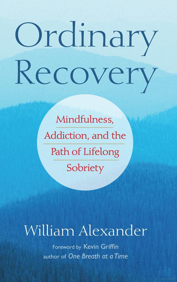 Ordinary Recovery: Mindfulness, Addiction, and the Path of Lifelong Sobriety