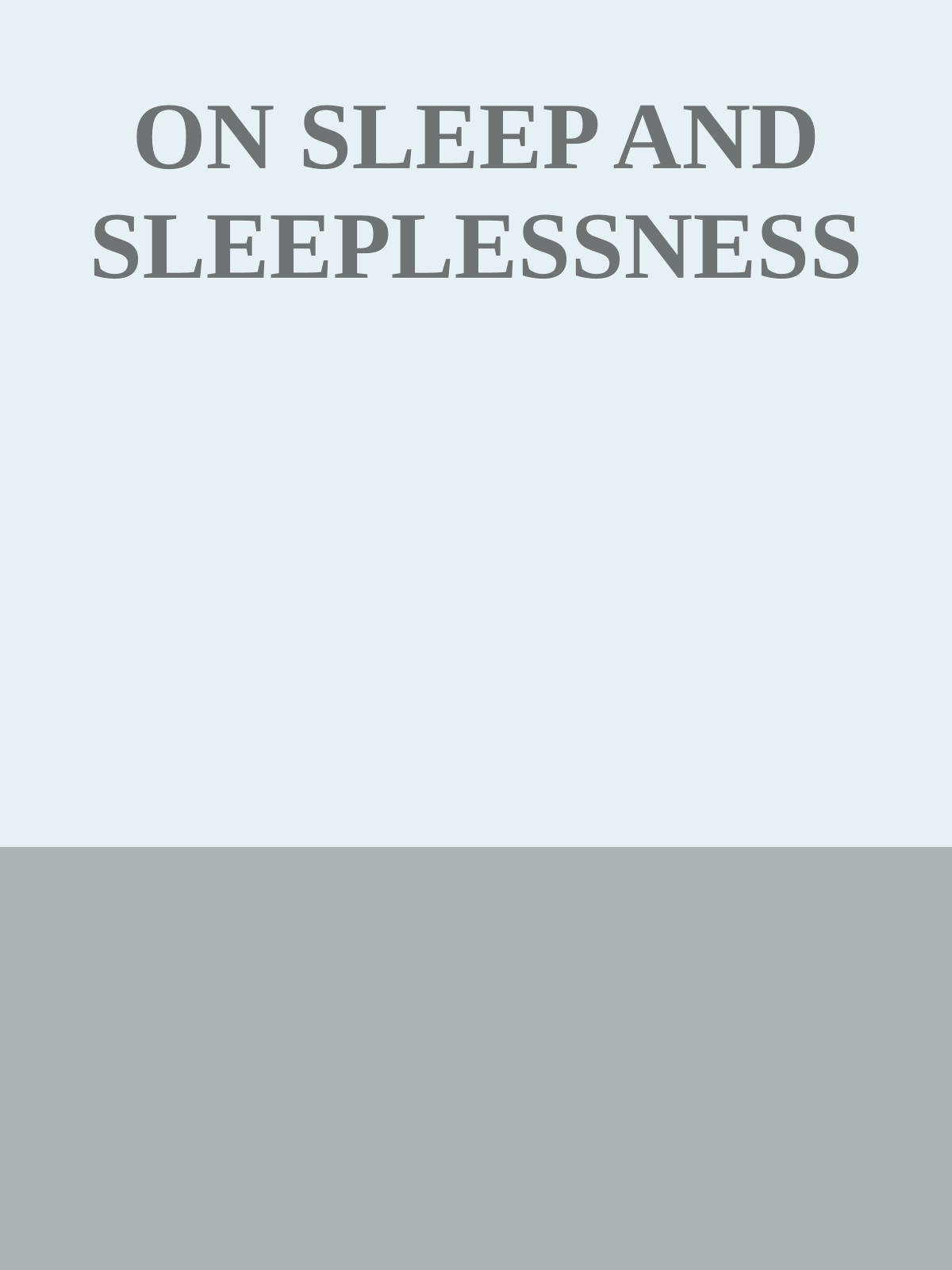 ON SLEEP AND SLEEPLESSNESS