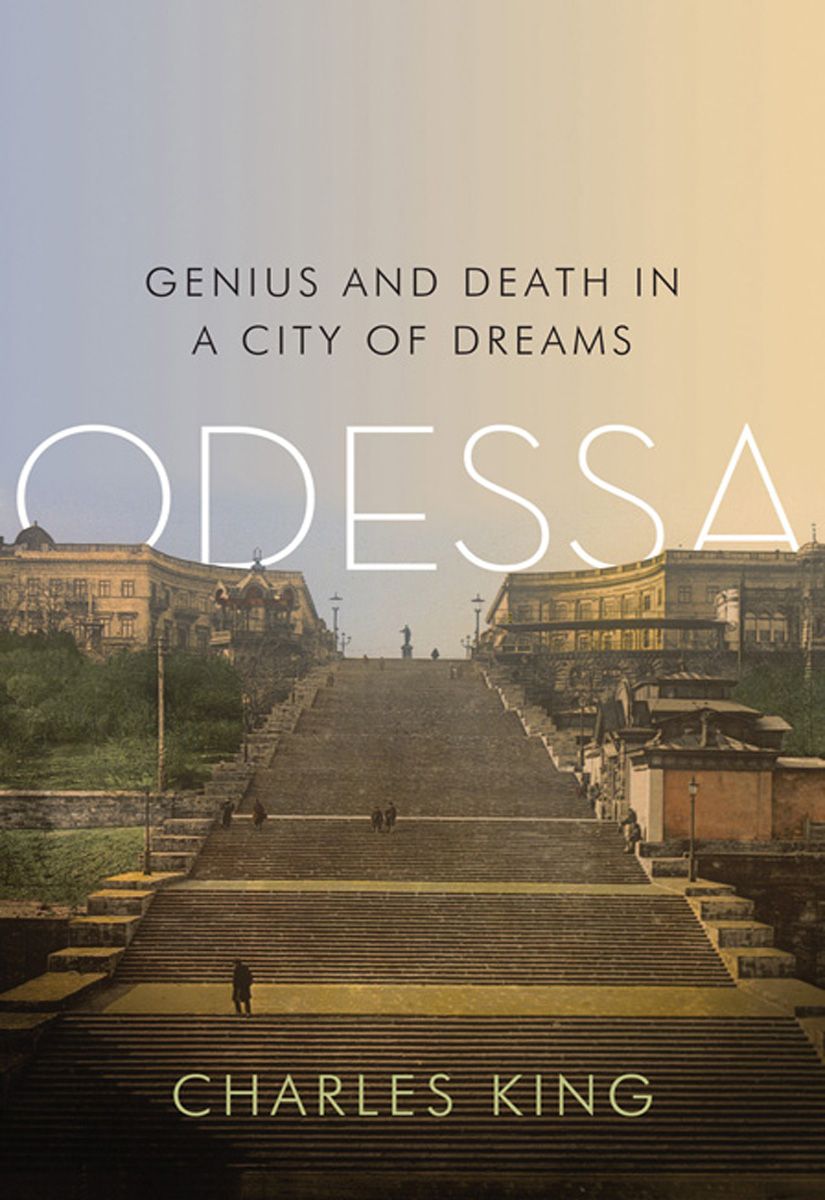 Odessa: Genius and Death in a City of Dreams