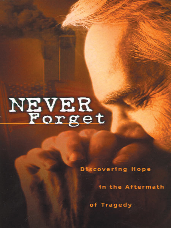 Never Forget: Discovering Hope in the Aftermath of Tragedy [NOOK Book]