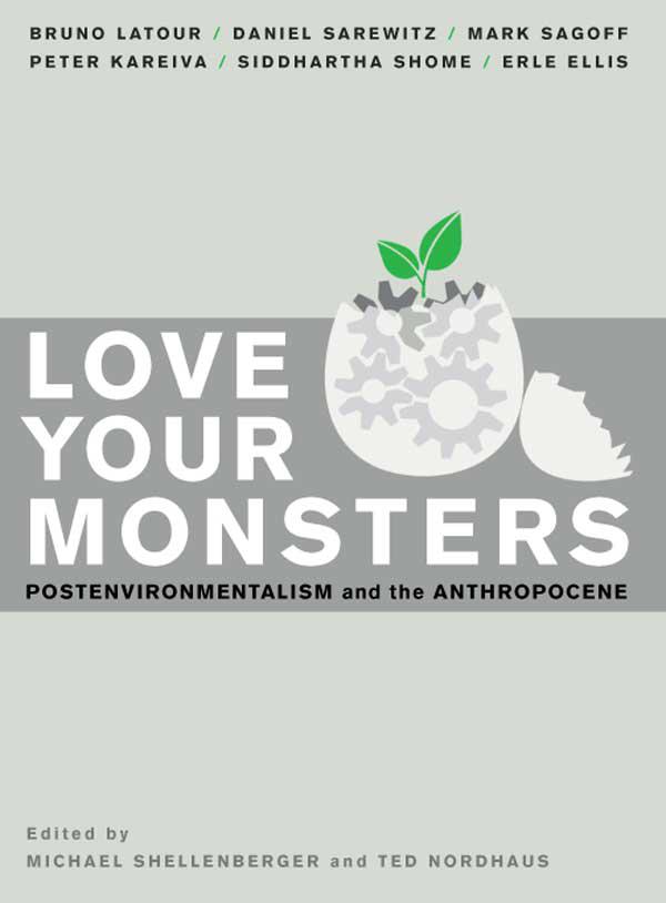 Love Your Monsters: Postenvironmentalism and the Anthropocene