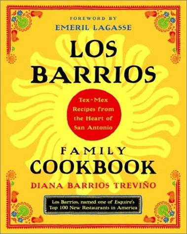 Los Barrios Family Cookbook: Tex-Mex Recipes From the Heart of San Antonio