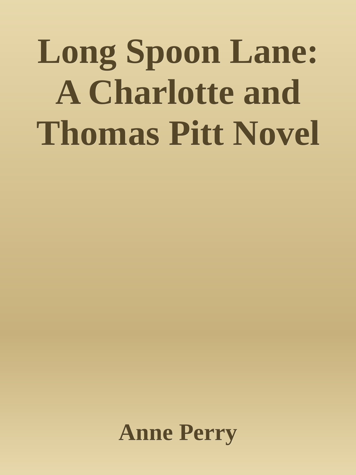 Long Spoon Lane: A Charlotte and Thomas Pitt Novel