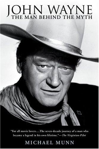 John Wayne : The Man Behind the Myth