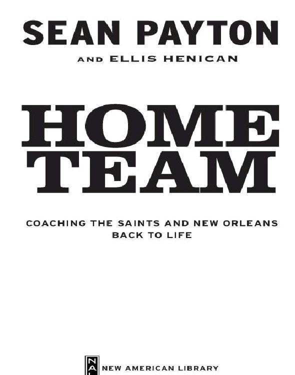 Home Team: Coaching the Saints and New Orleans Back to Life