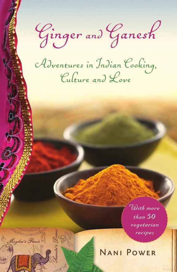 Ginger and Ganesh: Adventures in Indian Cooking, Culture, and Love