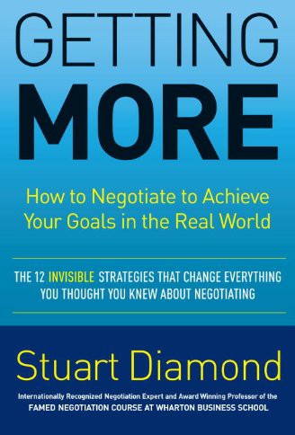 Getting More: How to Negotiate Successfully for What You Want in the Real World