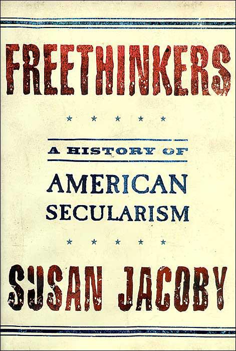 Freethinkers: A History of American Secularism