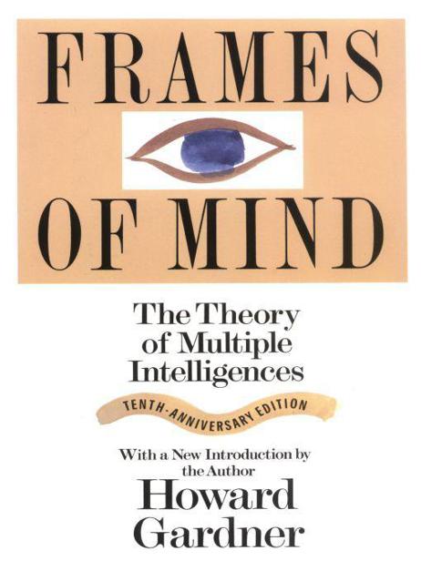 Frames of Mind: The Theory of Multiple Intelligences