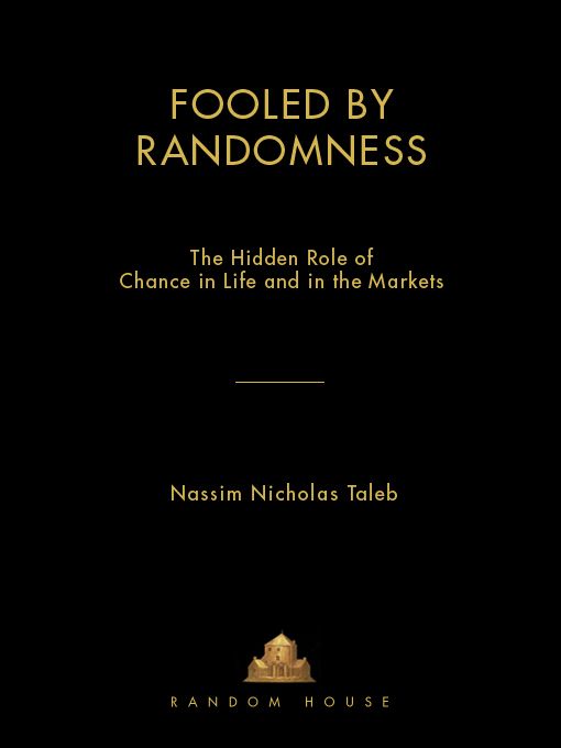 Fooled by Randomness: The Hidden Role of Chance in Life and in the Markets