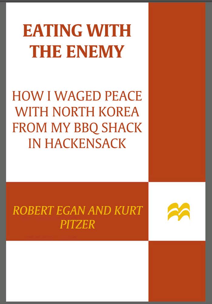 Eating with the Enemy: How I Waged Peace with North Korea from My BBQ Shack in Hackensack