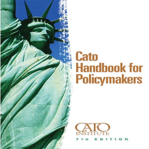 Cato Handbook for Policymakers, 7th Edition